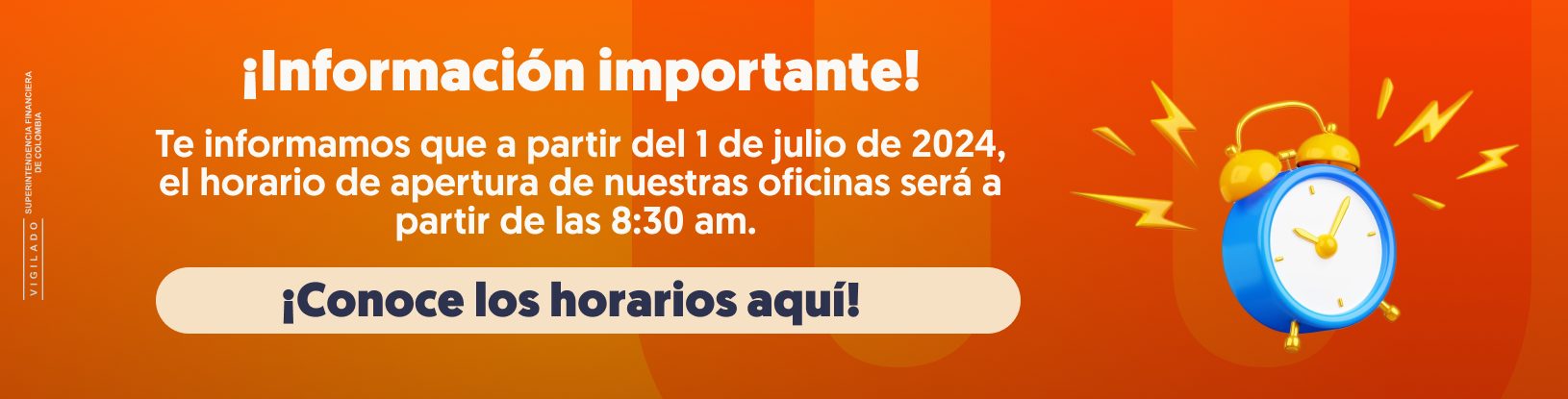 ¡Información importante! Te informamos que a partir del 1 de julio de 2024, el horario de apertura de nuestras oficinas será a partir de las 8:30 a.m. ¡Conoce los horarios aquí!
